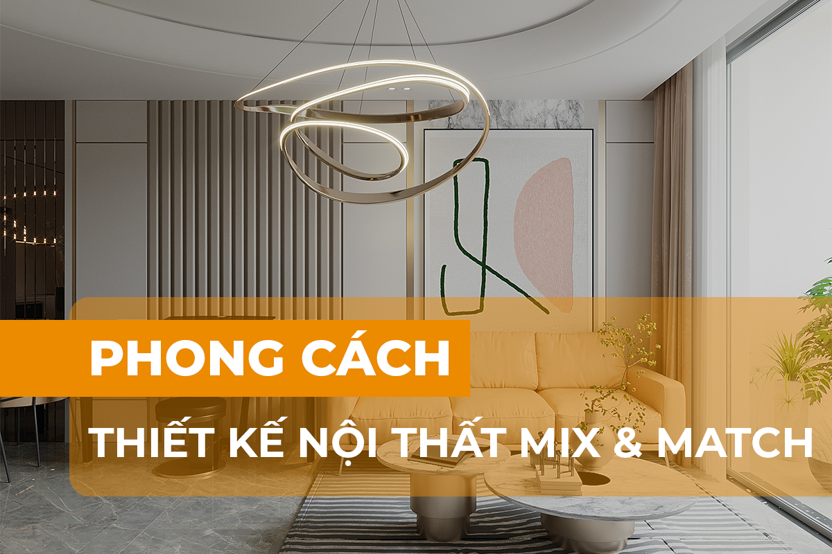 Phong cách nội thất Mix and Match