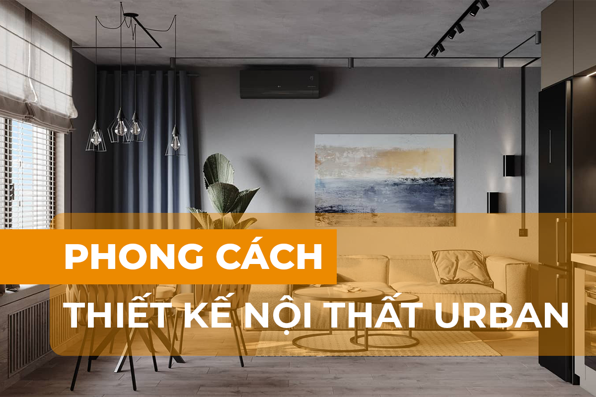 Phong cách nội thất Urban
