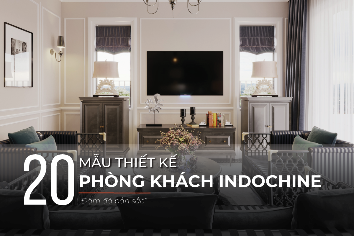 Thiết kế phòng khách Indochine