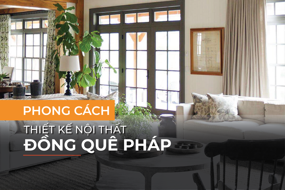 Phong cách nội thất đồng quê Pháp