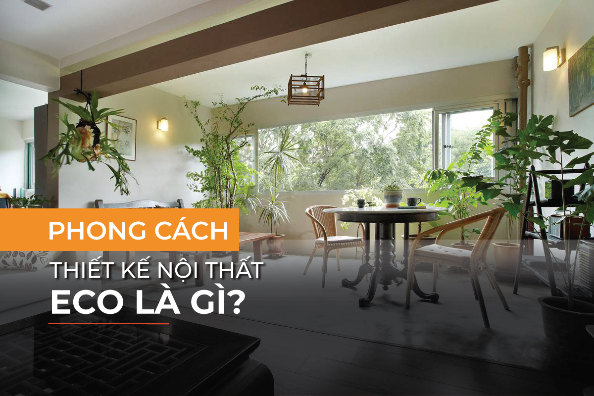 Mẫu thiết kế nội thất theo phong cách Eco ấn tượng