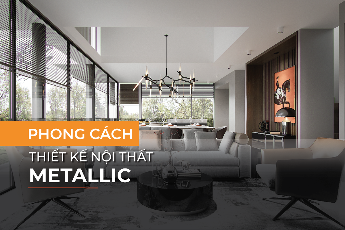 Phong cách nội thất Metallic