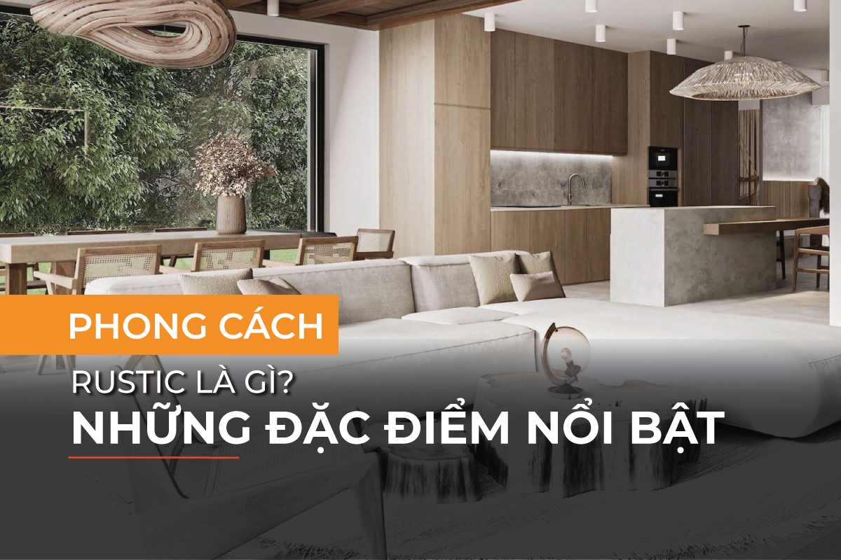 Đặc điểm nổi bật của phong cách Rustic