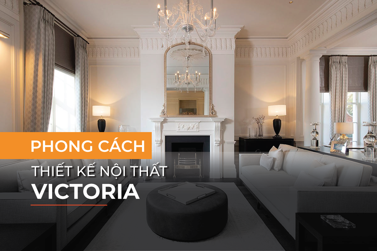 Phong cách nội thất Victoria