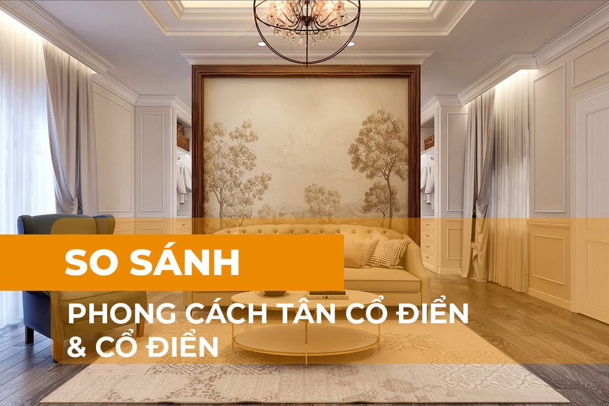 So sánh phong cách tân cổ điển & cổ điển