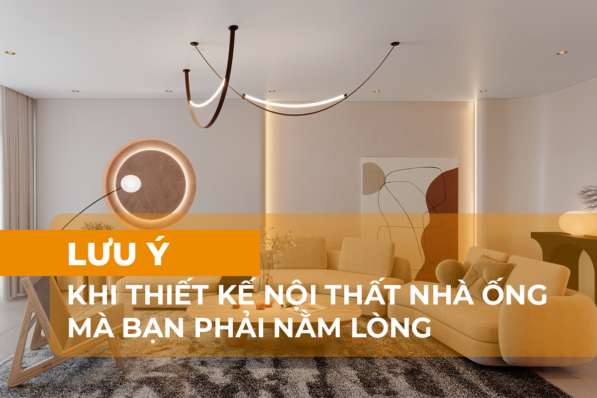 Lưu ý khi thiết kế nội thất nhà ống