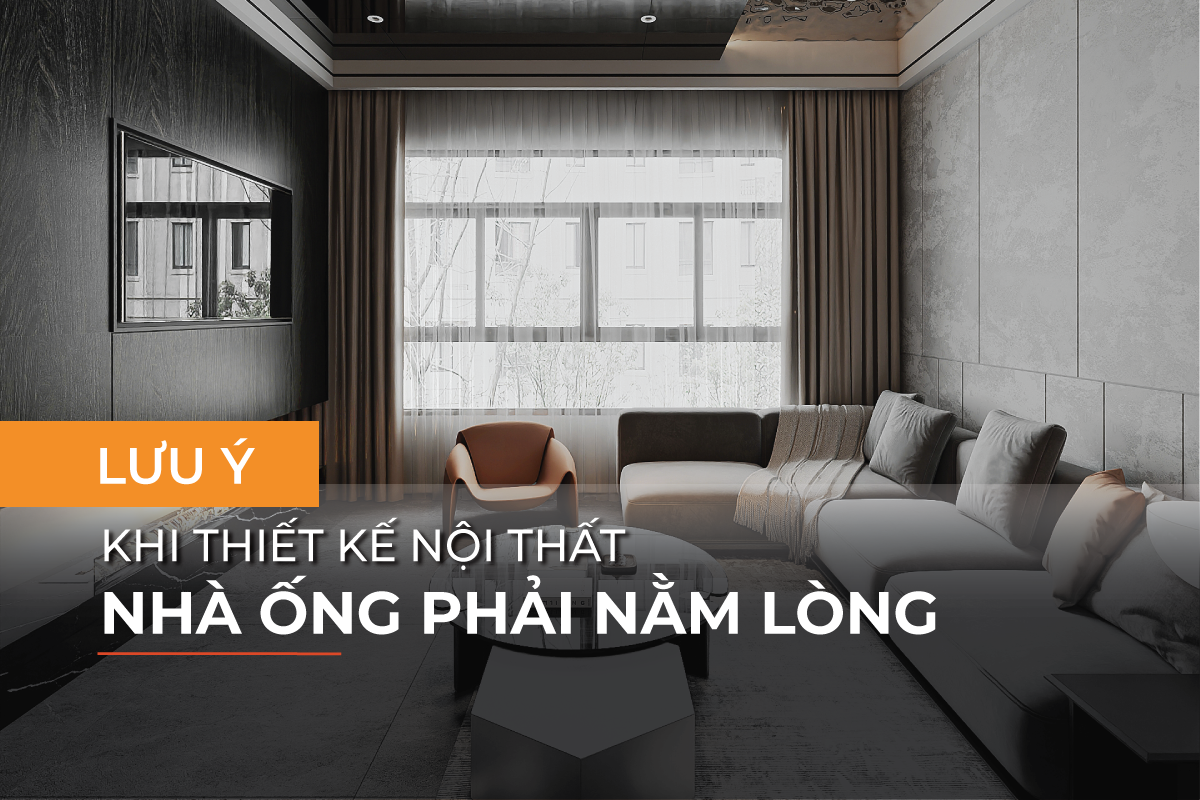 Lưu ý khi thiết kế nội thất nhà ống