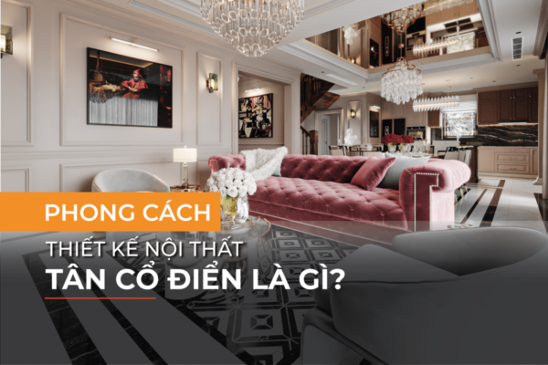 Phong cách thiết kế nội thất tân cổ điển