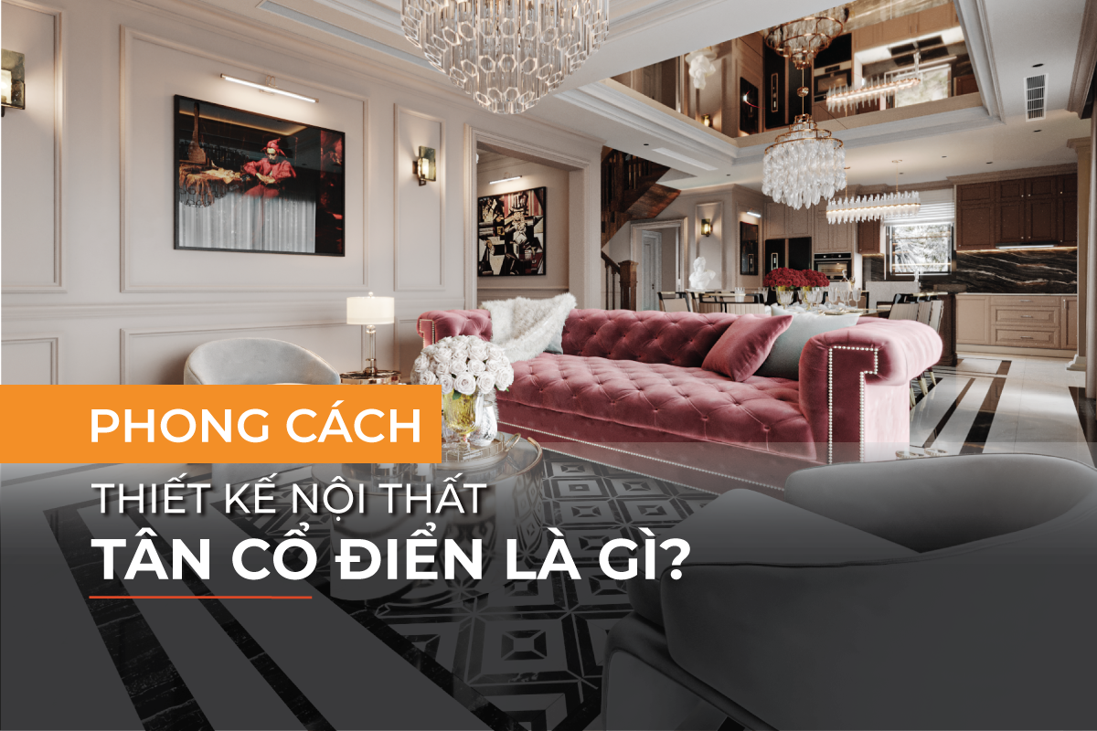 Phong cách thiết kế nội thất tân cổ điển