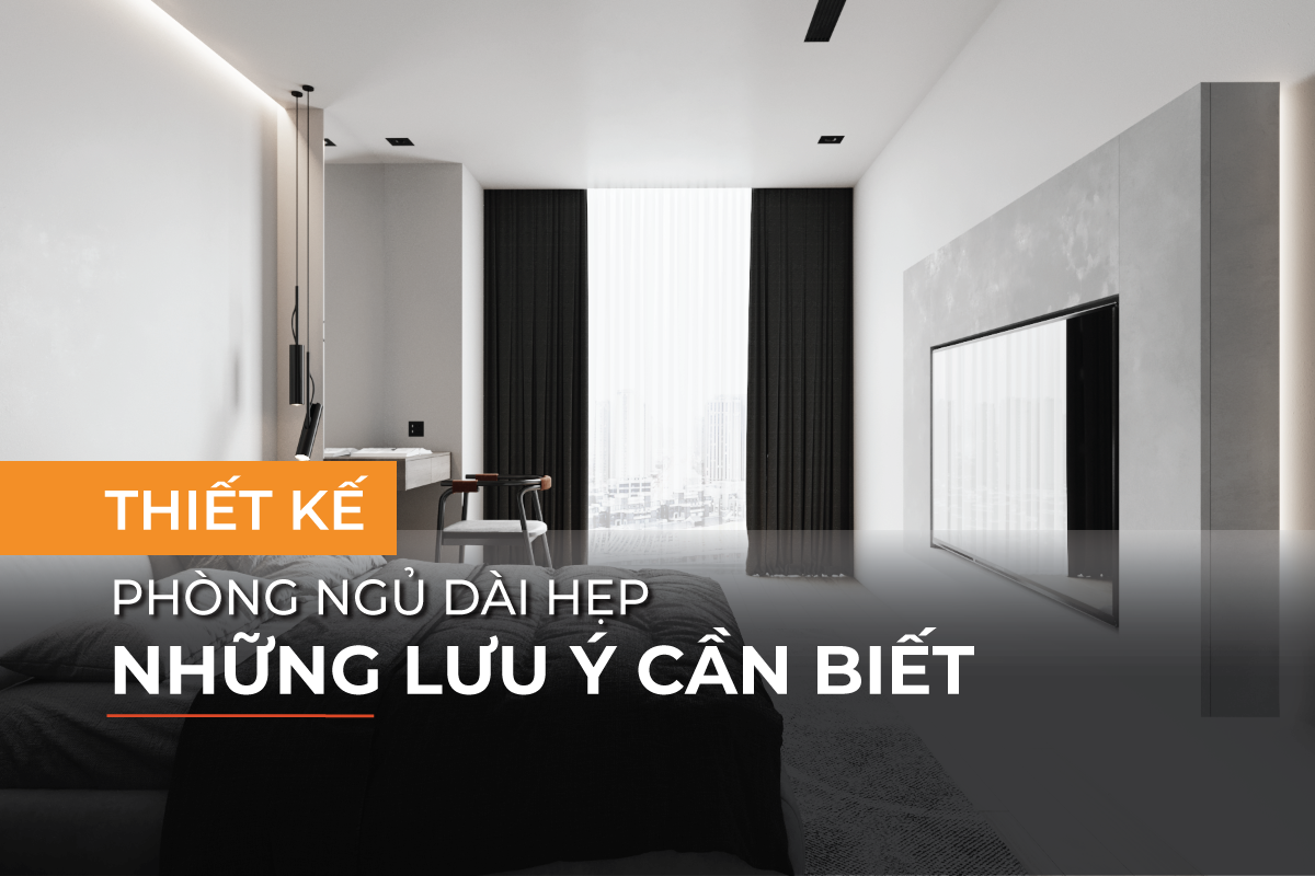 Những lưu ý khi thiết kế phòng ngủ dài hẹp