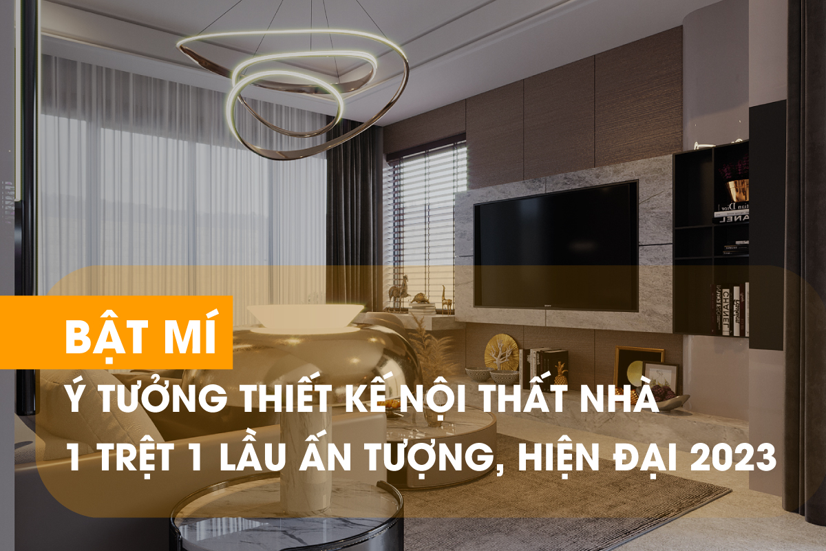 Ý tưởng thiết kế nhà 1 trệt 1 lầu đẹp