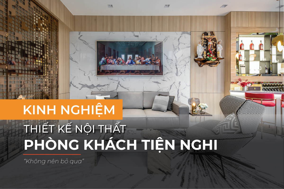 Kinh nghiệm thiết kế nội thất phòng khách cần biết