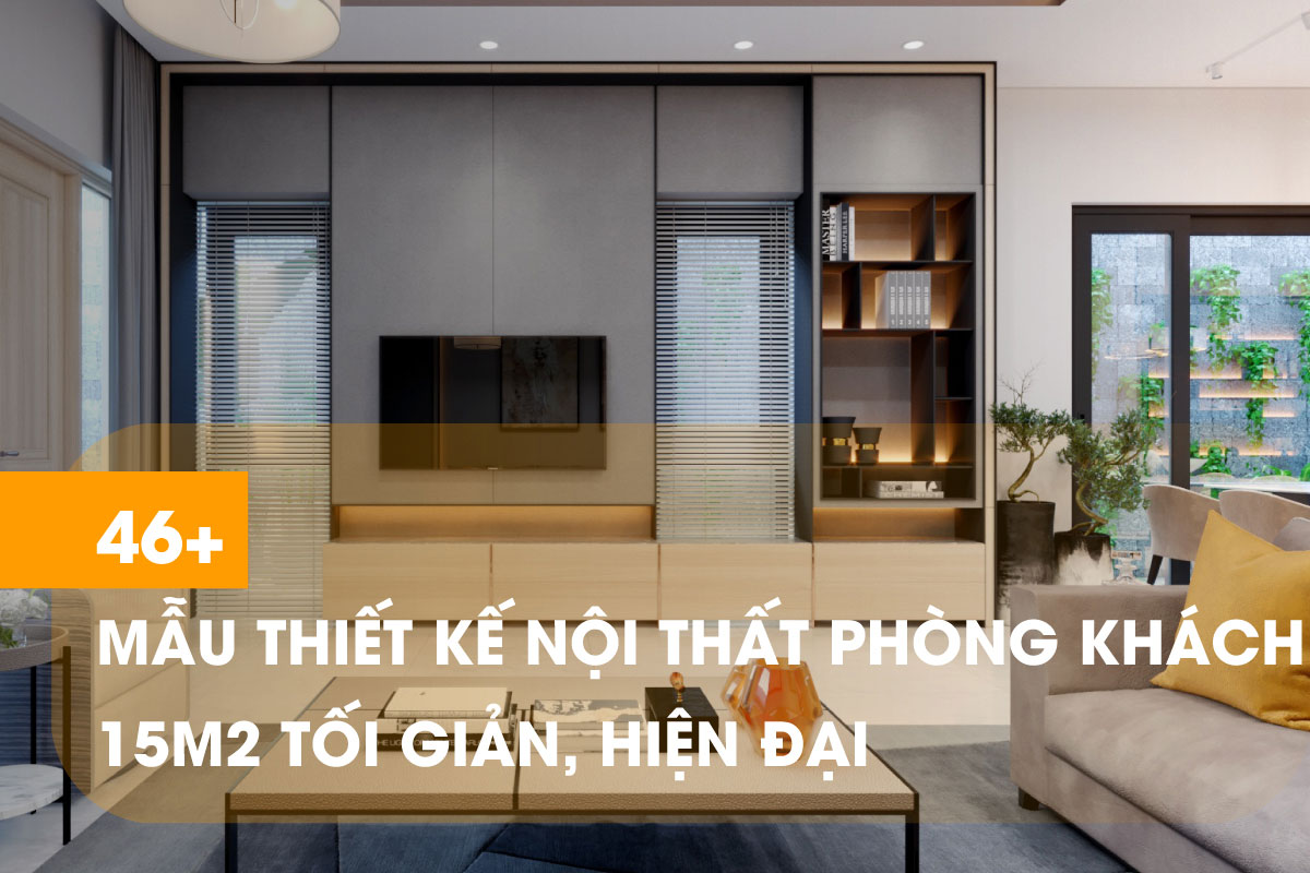 mẫu thiết kế nội thất phòng khách 15m2