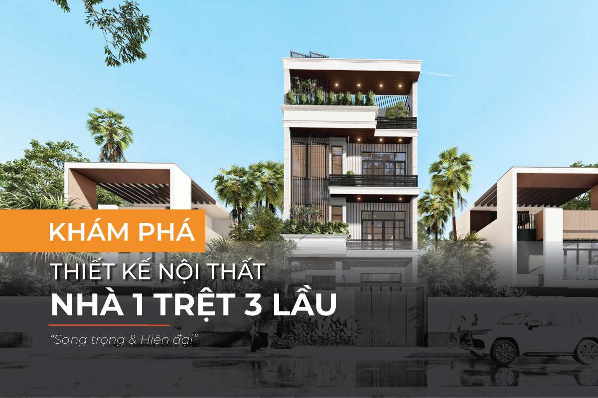 Khám phá mẫu thiết kế nội thất nhà 1 trệt 3 lầu đẹp