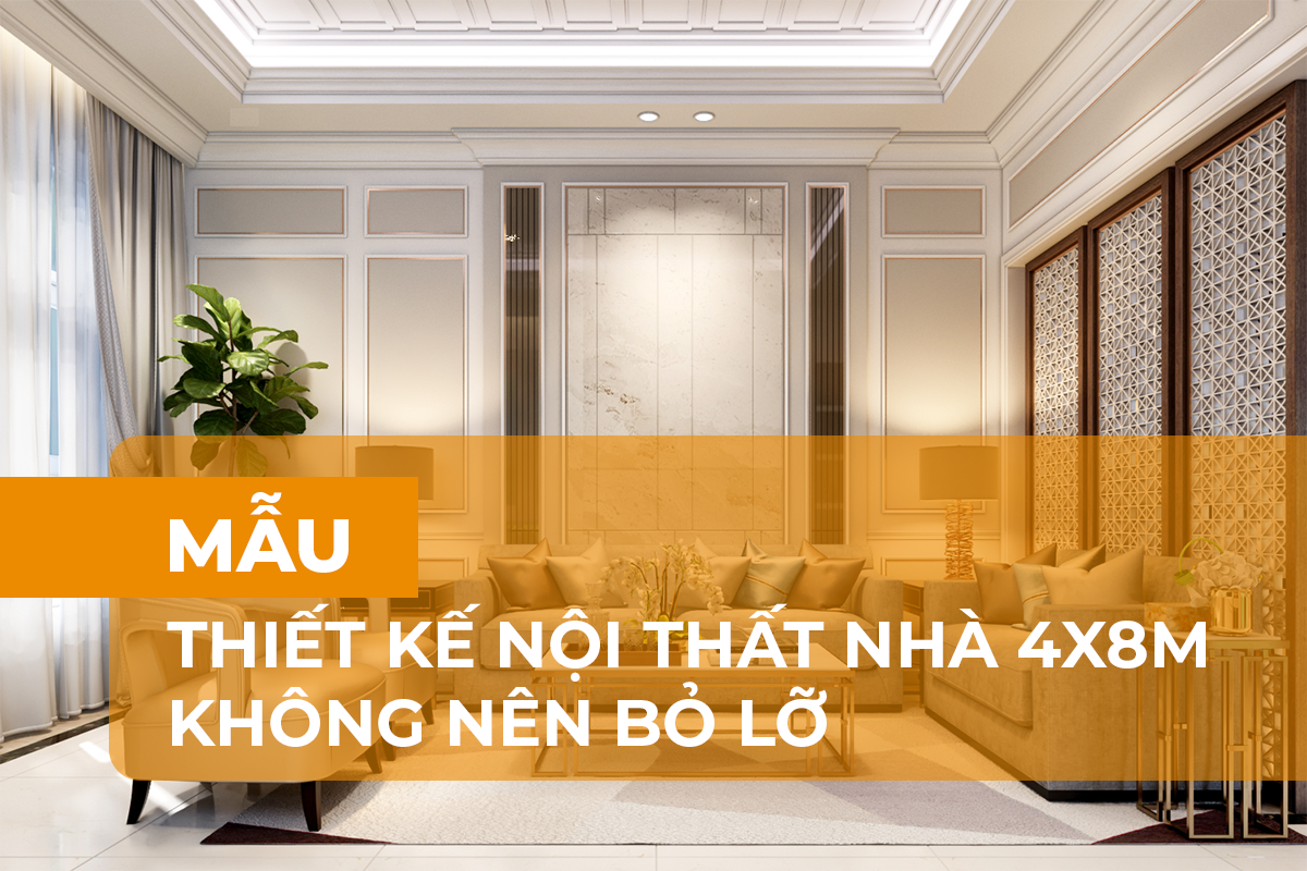 Tham khảo những mẫu thiết kế nội thất nhà 4x8m