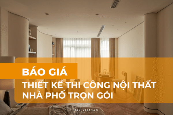 Báo giá thiết kế thi công nội thất nhà phố