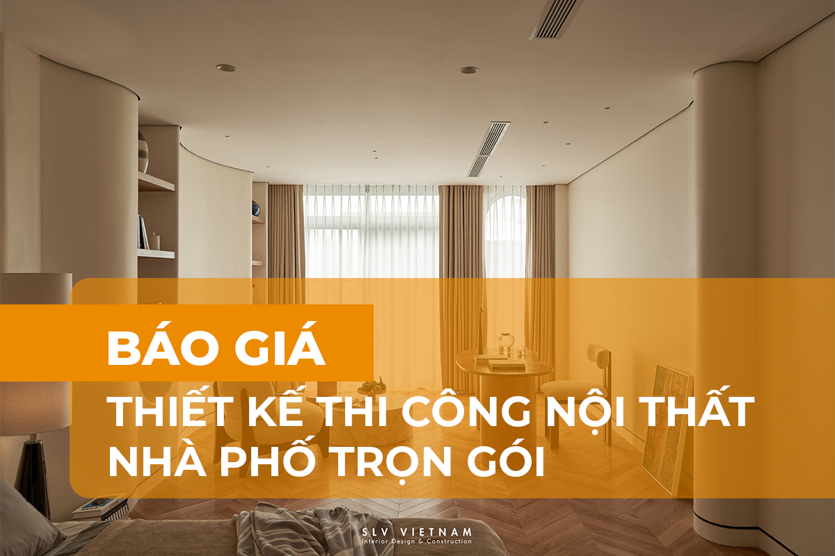 Báo giá thiết kế thi công nội thất nhà phố