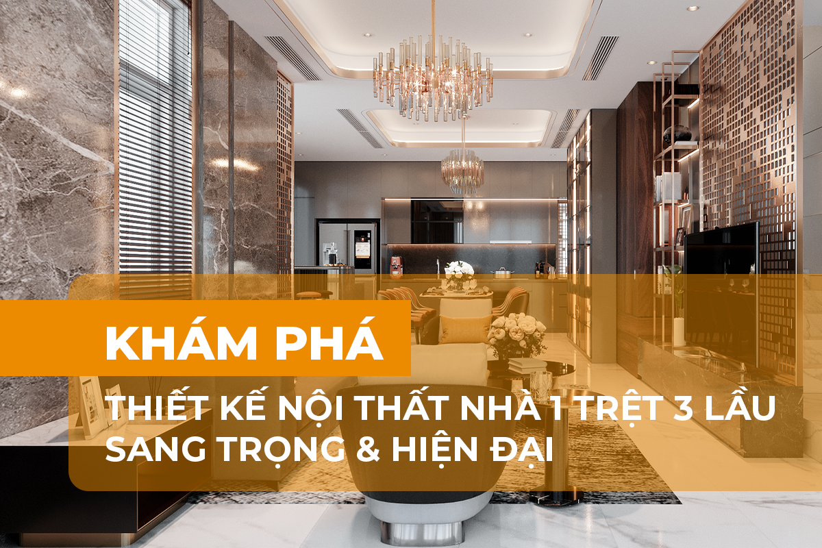 Khám phá mẫu thiết kế nội thất nhà 1 trệt 3 lầu đẹp