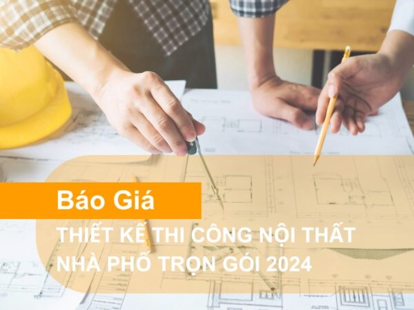 Báo giá thiết kế thi công nội thất nhà phố