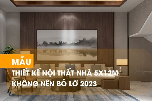 Mẫu bố trí nội thất nhà 5x12m đẹp