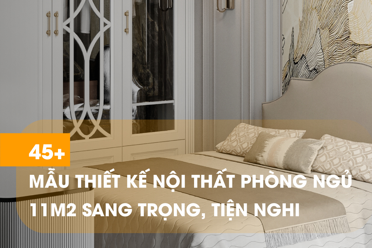 45+ Ý tưởng thiết kế phòng ngủ 11m2 độc đáo