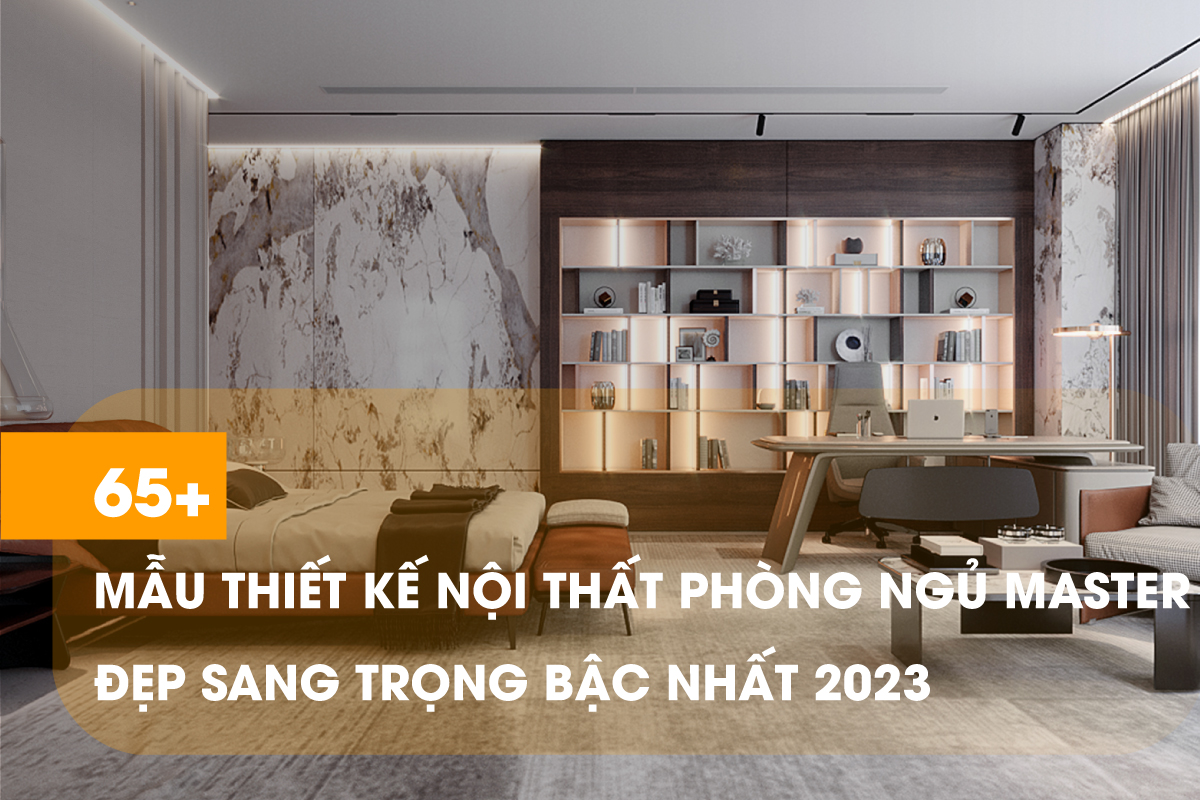 65+ Ý tưởng thiết nội thất phòng ngủ master độc đáo