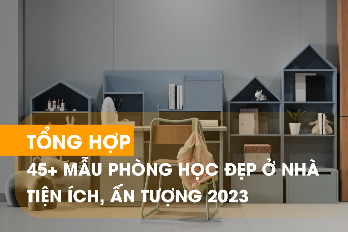 Khám phá những mẫu thiết kế phòng học đẹp ở nhà ấn tượng
