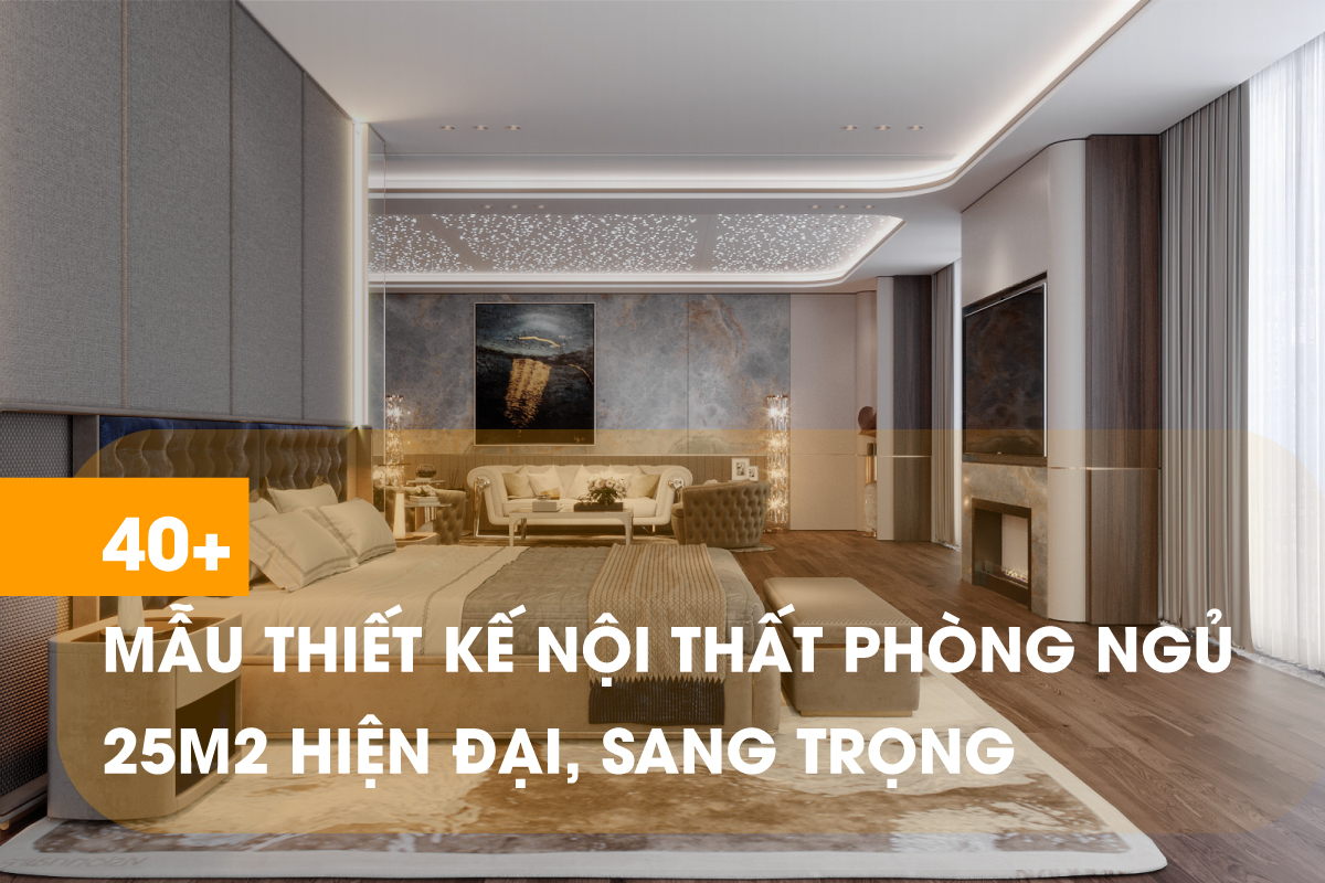 Chiêm ngưỡng 40+ mẫu thiết kế nội thất phòng ngủ 25m2 đẹp nhất hiện nay
