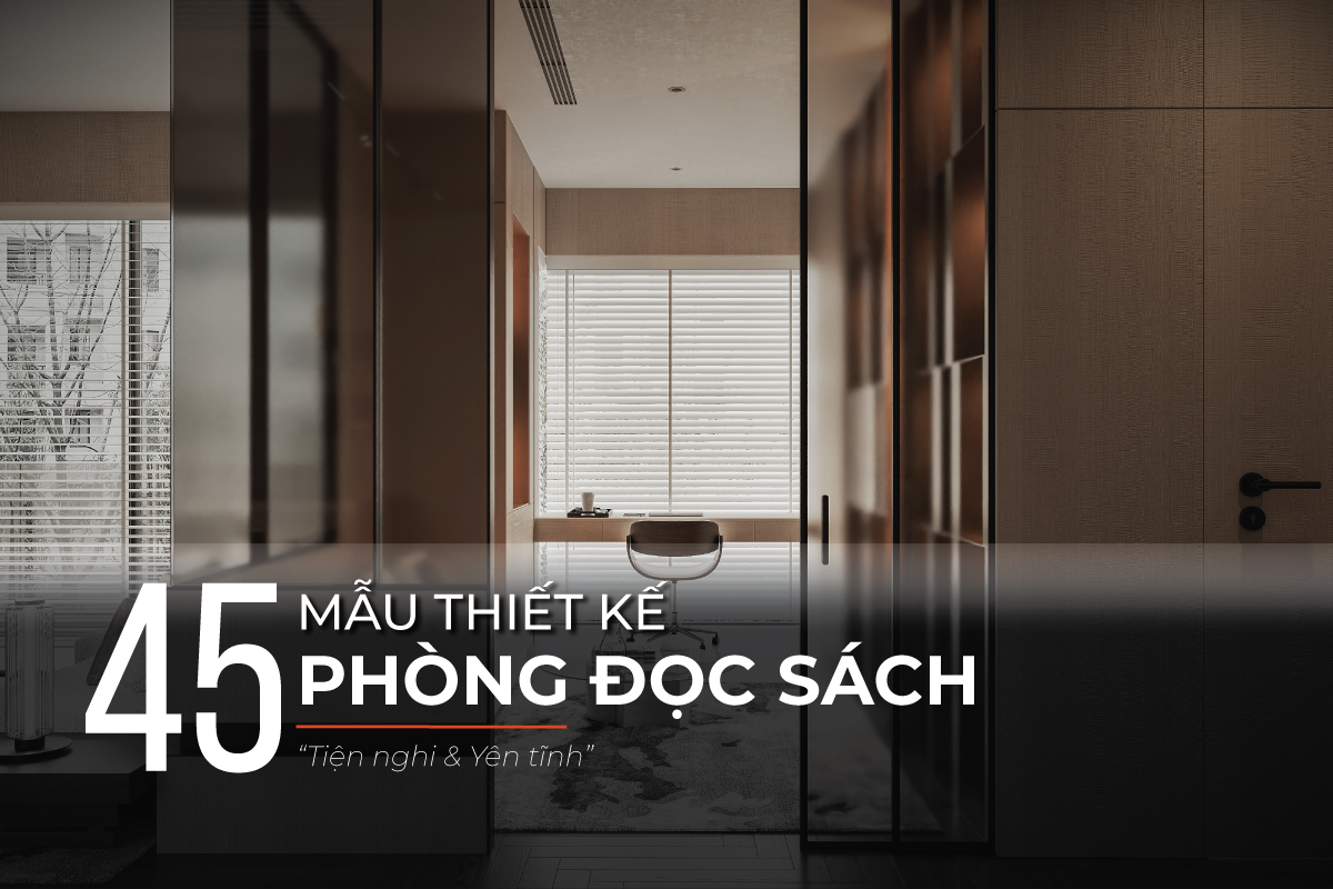 45+ Mẫu thiết kế phòng đọc sách tiện nghi, yên tĩnh