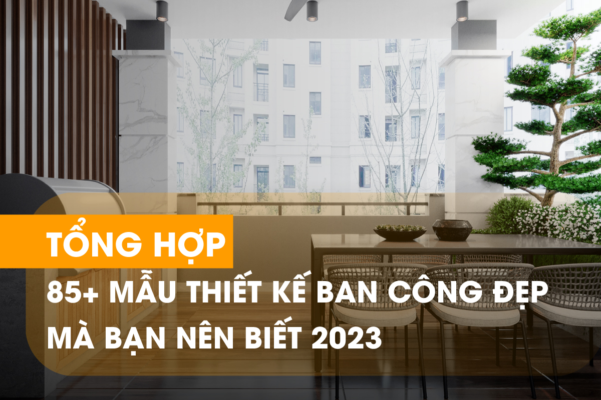 Khám phá 85+ thiết kế ban công ấn tượng hiện nay