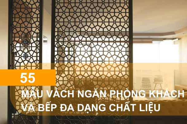 55 mẫu vách ngăn đa dạng chất liệu