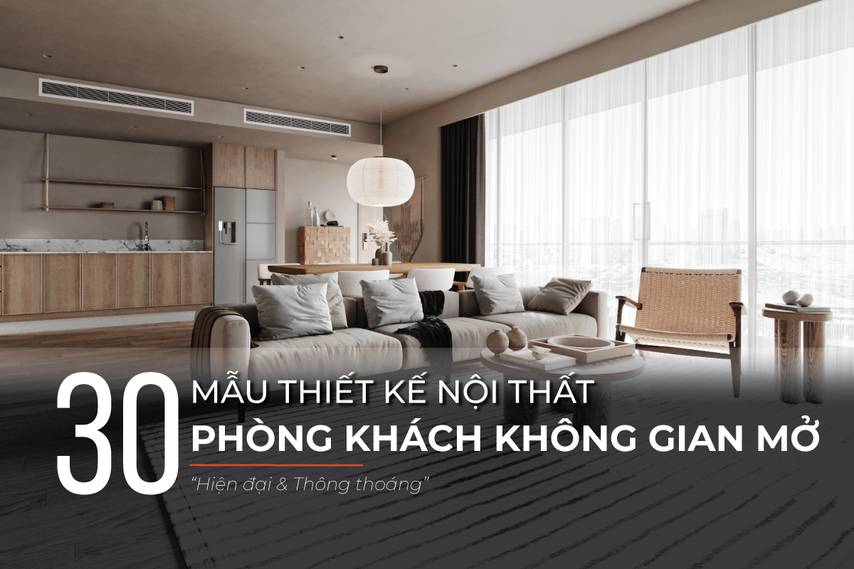 Phòng khách không gian mở đẹp, hiện đại