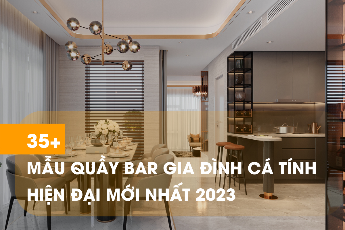 Tổng hợp 35 mẫu thiết kế quầy bar trong nhà ở phổ biến