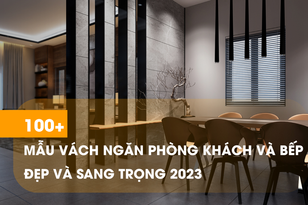 Top 56 Mẫu vách ngăn phòng khách và bếp đẹp bằng gỗ các loại 2022