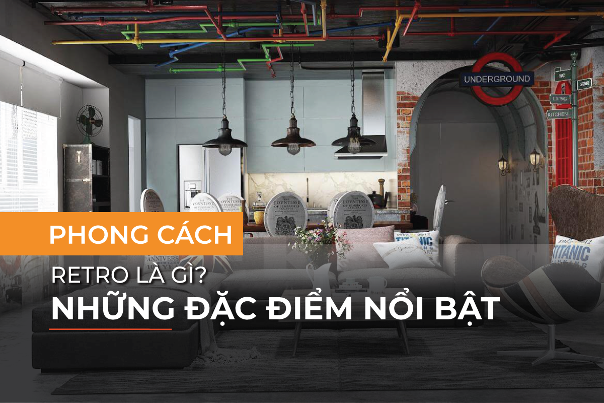 Những mẫu thiết kế nội thất ấn tượng theo phong cách Retro