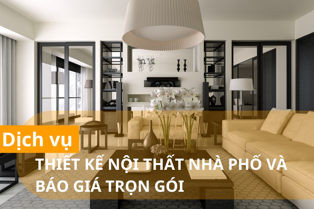 Thiết kế nội thất nhà phố uy tín và báo giá