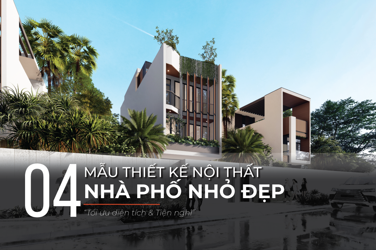 4 mẫu thiết kế nội thất nhà phố nhỏ