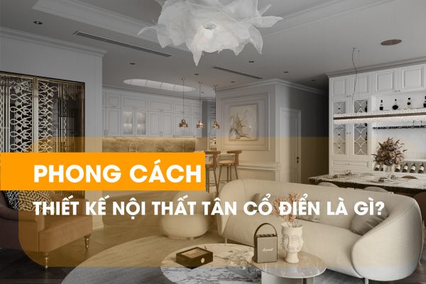 Phong cách thiết kế nội thất tân cổ điển
