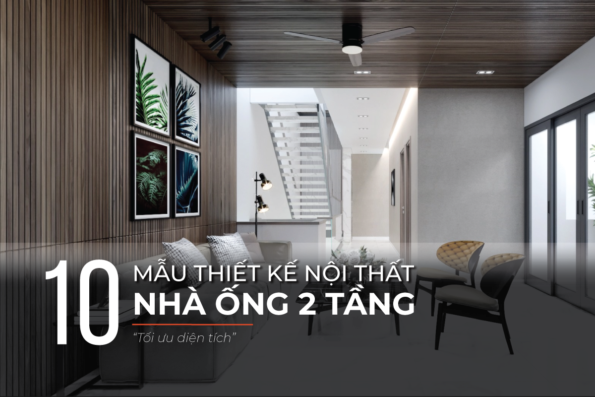 Mẫu nội thất nhà ống 2 tầng