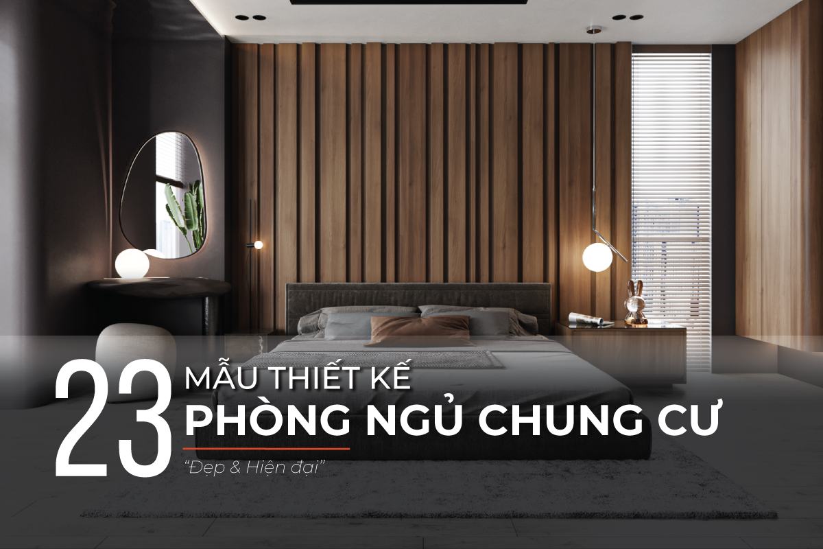 Mẫu thiết kế nội thất phòng ngủ chung cư đẹp